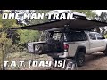 One Man Trail - T.A.T. [Day 15]