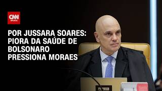 Análise: Piora da saúde de Bolsonaro pressiona Moraes | AGORA CNN
