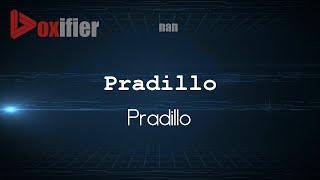 How To Pronounce Pradillo Pradillo In Nan - Voxifier.com
