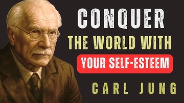 When Your Self-Esteem Grows, You Feel Like Nothing Can Stop You | Carl Jung
