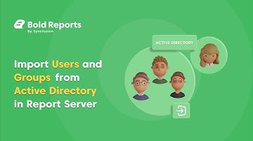 Import Users and Groups from Active Directory | Bold Reports