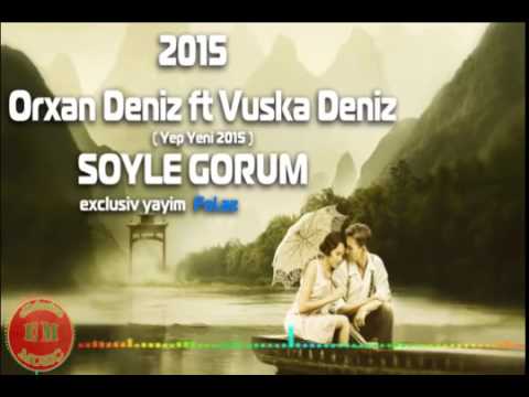 Orxan Deniz ft Vuska Deniz super mahni 2015