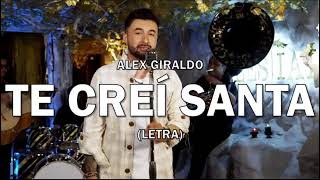 Alex Giraldo - Te Creí Santa | Letra/Lyrics