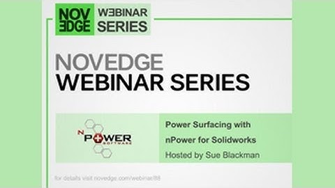 Novedge Webinar #88: Power Surfacing for SolidWorks with nPower