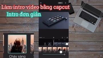 Cách làm intro bằng capcut đơn giản nhất