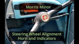 Morris Minor 1000  Steering Wheel Alignment, Horn and Indicators
