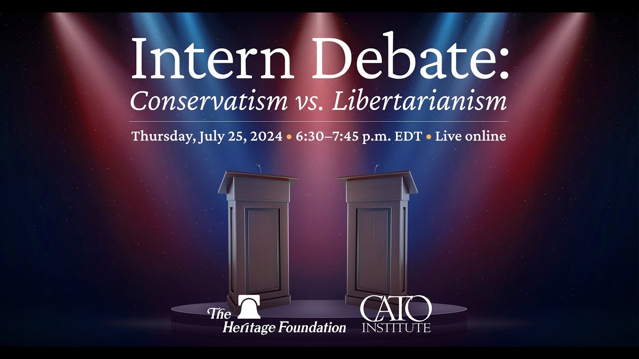 Intern Debate: Conservatism vs. Libertarianism (Heritage Interns vs. Cato Interns)