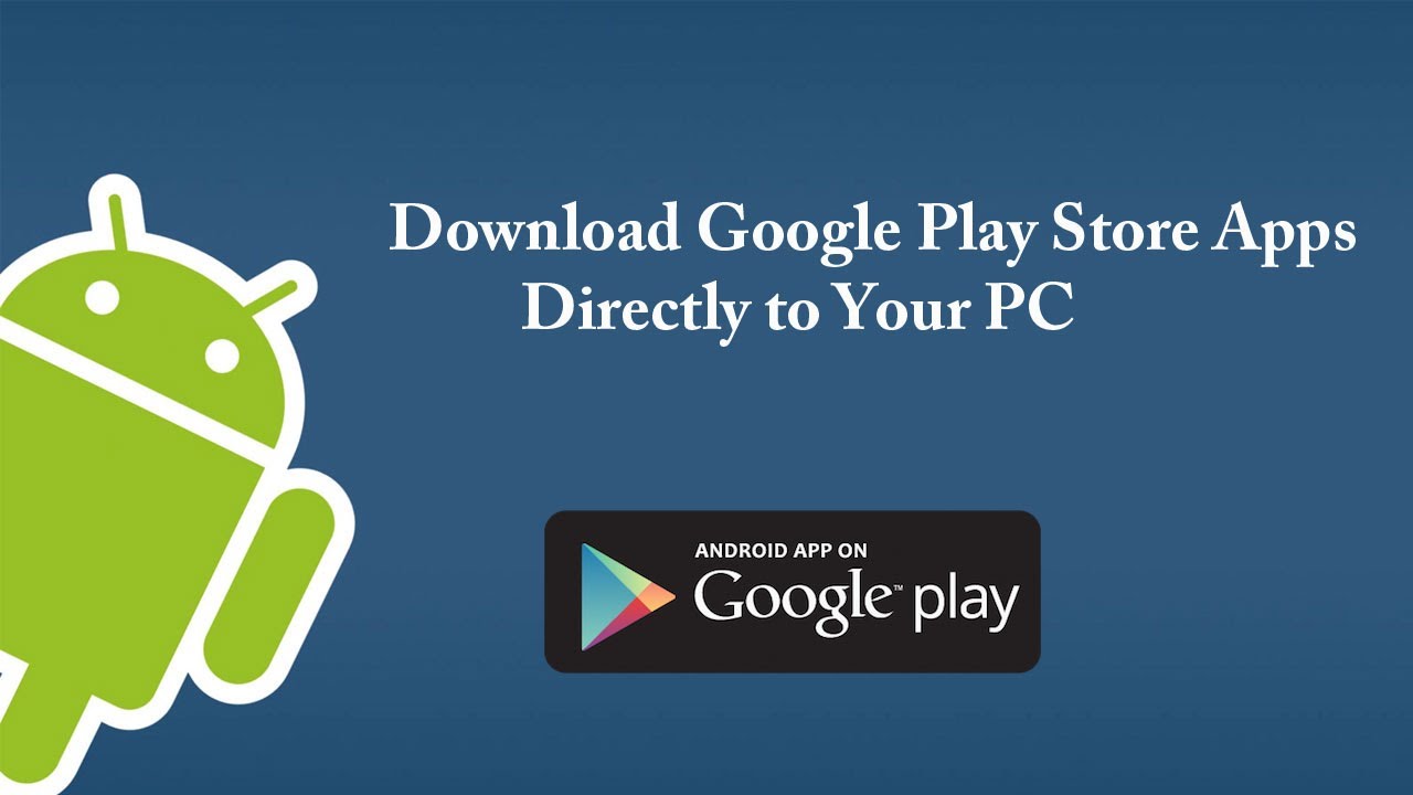 How to Download Google Play Store Apps on Your Windows PC