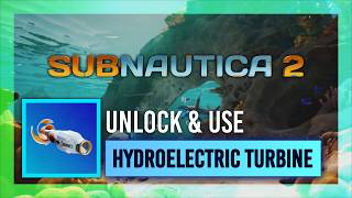 Hydroelectric Turbine | How to Unlock & Use | Subnautica 2 Guide