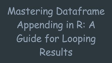 Mastering Dataframe Appending in R: A Guide for Looping Results