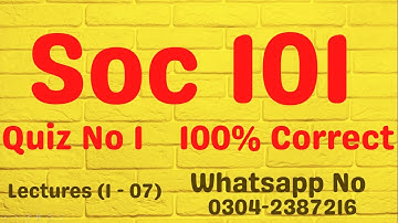 SOC101 Quiz 1 Lectures(1-07) || 100% Correct Ans || Soc101 Quiz 1 Fall 2022