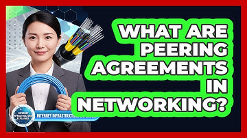 What Are Peering Agreements In Networking?