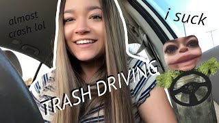 I am Trash at Driving! - This video sucks lol