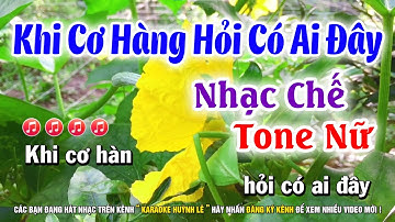 Karaoke KHI CƠ HÀN HỎI CÓ AI ĐÂY - Tone Nữ | Nhạc Chế Hoàng Hồng Quân
