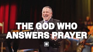 The God Who Answers Prayer | Tim Dilena