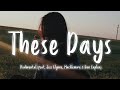 [Lyrics/Vietsub] These Days - Rudimental (feat. Jess Glynne, Macklemore & Dan Caplen)