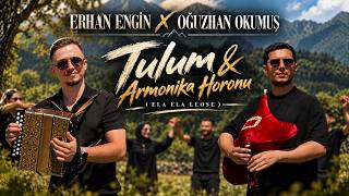 Erhan Engin & Oğuzhan Okumuş - Tulum Ve Armonika Horonu (Ela Ela Leose)