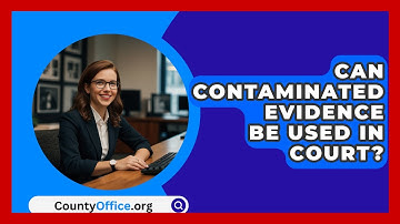 Can Contaminated Evidence Be Used In Court? - CountyOffice.org