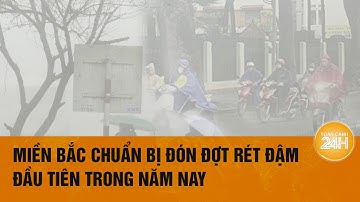 Miền Bắc chuẩn bị đón đợt rét đậm đầu tiên, nhiệt độ thấp nhất bao nhiêu? | Toàn cảnh 24h