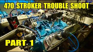 Big 470 MOPAR Dyno Trouble Shoot - Engine Investigation