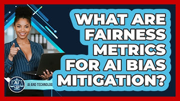 What Are Fairness Metrics For AI Bias Mitigation? - AI and Technology Law