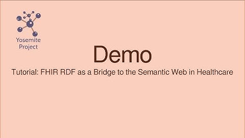 DEMO - Tutorial: FHIR RDF as a Bridge to the Semantic Web in Healthcare