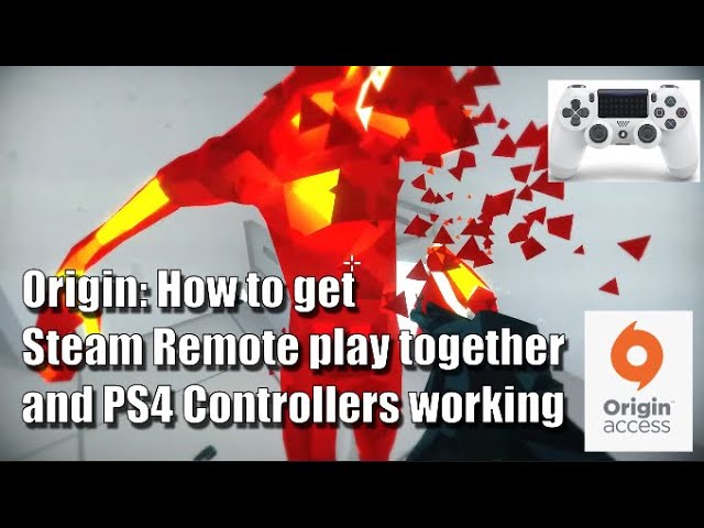 Origin: Steam Remote Play Together and PS4 Controller setup