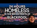 The dark side of blackpools backstreets after dark 24 hours homeless