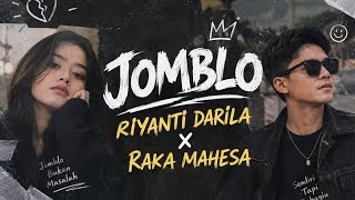 LAGU JOMBLO RIYANTI DARILA X RAKA MAHESA