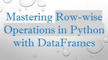Mastering Row-wise Operations in Python with DataFrames