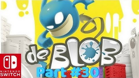 De Blob Walkthrough ED Let’s Play for Nintendo (Switch) Part 30
