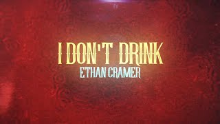 Ethan Cramer - I Don’t Drink (Lyric Video)