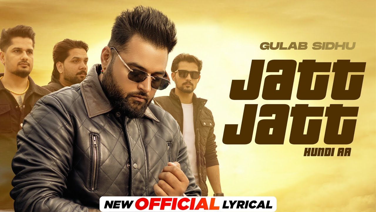 Jatt Jatt Hundi Aa Lyrical  Gulab Sidhu  Latest Punjabi Song 2024  New Punjabi Song 2024