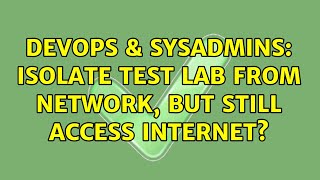 Famous DevOps & SysAdmins: Isolate test lab from network, but still access internet? Net Worth
