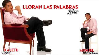 Video thumbnail of "Lloran Las Palabras - Letra -  Kaleth Morales"