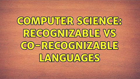 Computer Science: Recognizable vs co-recognizable languages