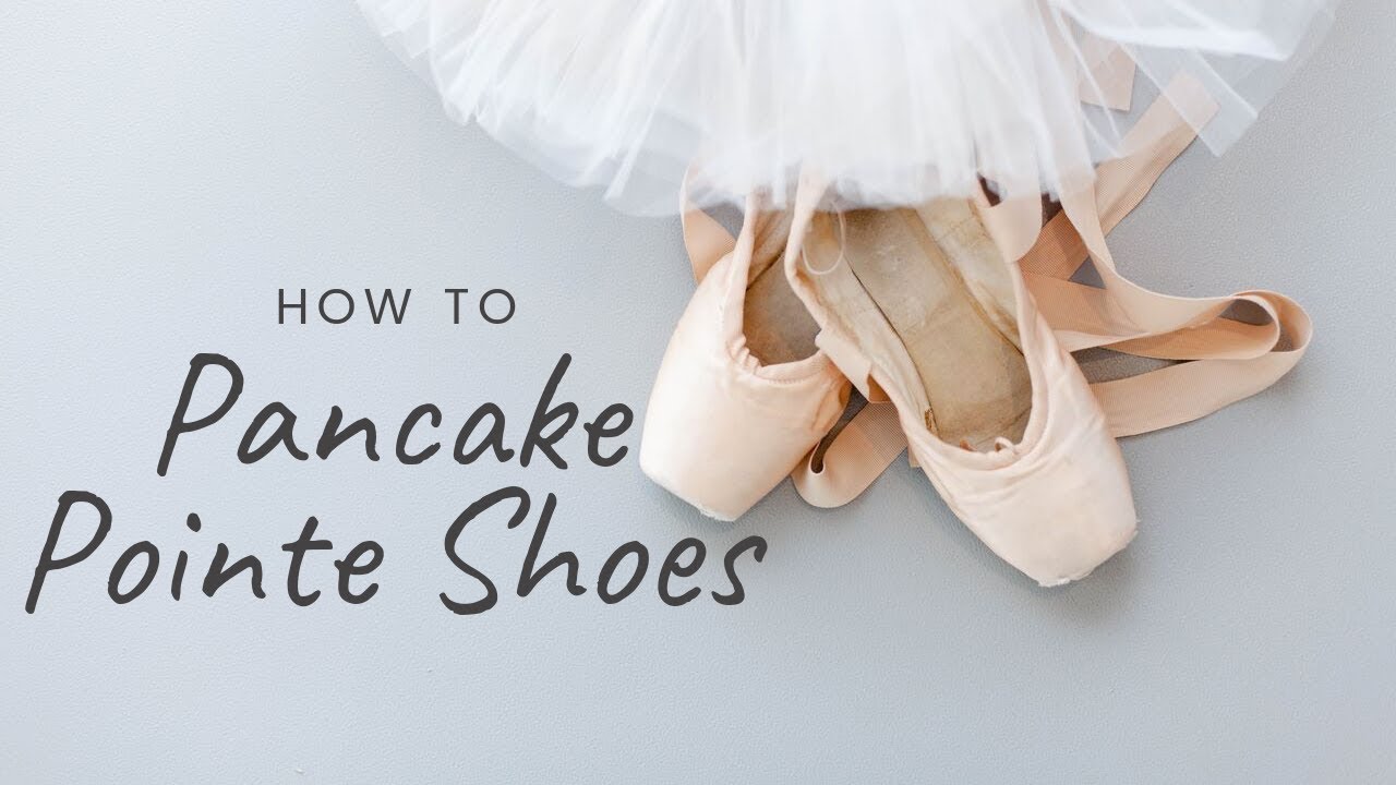 How To Pancake Pointe Shoes You