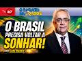 O Barato da Idade - O Brasil precisa voltar a sonhar!