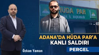 Adanada Hüda Para Kanlı Saldırı Pergel
