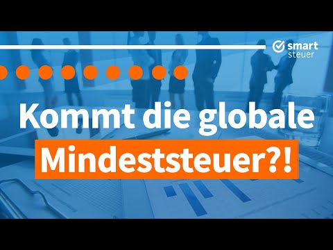 Endlich MEHR SteuerGERECHTIGKEIT!?! Kommt die globale Mindeststeuer für Unternehmen ?