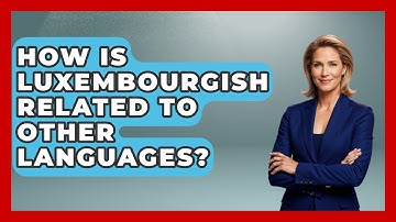 How Is Luxembourgish Related To Other Languages? - Exploring The Benelux
