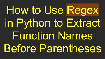 How to Use Regex in Python to Extract Function Names Before Parentheses