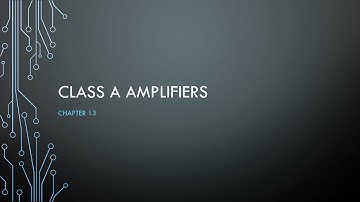 Video 1 - Class A amplifiers