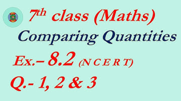 class 7 maths Exercise - 8.2 NCERT Q 1 to 3 (Comparing Quantities)