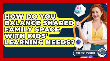 How Do You Balance Shared Family Space With Kids