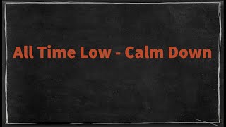 All Time Low - Calm Down (Lyrics)