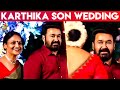 Mohanlal at thalavattam actress karthika son wedding reception  marriage latest