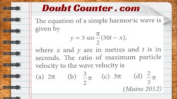 The equation of a simple harmonic wave is given by, where x and y are in meters and t is in seconds.