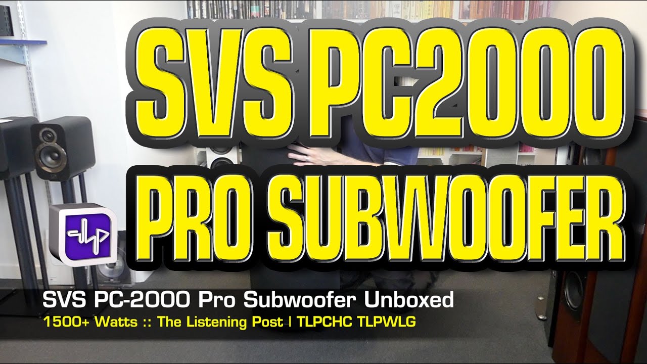Svs Pc00 Pro Subwoofer Unboxed The Listening Post Tlpchc Tlpwlg Youtube