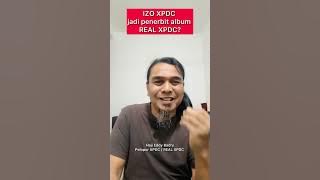 Izo Xpdc bakal jadi penerbit album REAL XPDC | Hj. Eddy Badry